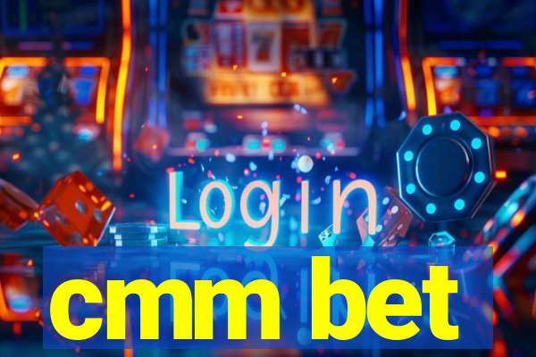 cmm bet